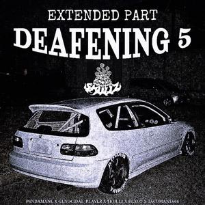 DEAFENING 5 (feat. $KULLz) (Extended Part)