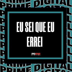 EU SEI QUE EU ERREI