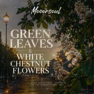 Mooorsoul -Green Leaves & White Chestnut Flowers
