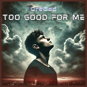 Too Good for Me
