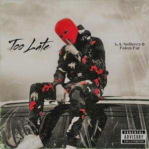 Too Late (feat. Fokus Far)