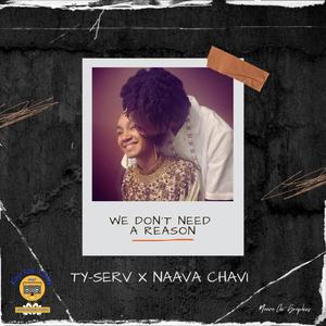 We Don't Need A Reason (feat. Naava Chavi)