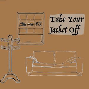 Take Your Jacket Off