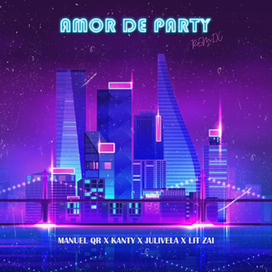 Amor De Party (feat. Kanty, Lit Zai & Julivela)