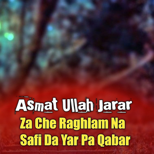 Za Che Raghlam Na Safi Da Yar Pa Qabar