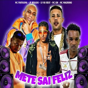 Mete e Sai Feliz (feat. Mc Magrinho & Mc Gw)