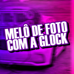 MELÔ DE FOTO COM A GLOCK
