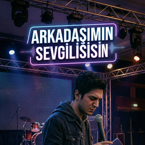 Arkadaşımın Sevgilisisin
