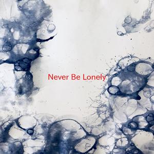 Never Be Lonely (Complete version originally performed by The Feeling)