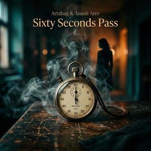 60 Seconds Pass (feat. Anush Arev)