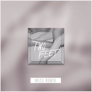 Two Feet - Go F*ck Yourself（Miza remix）