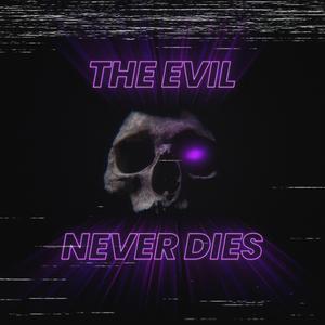 The Evil Never Dies (feat. Kelskii)