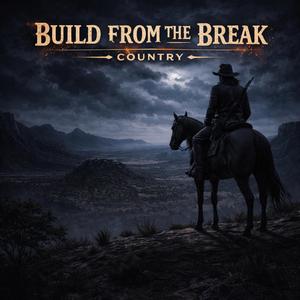 Build From The Break (Country)