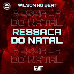 RESSACA DO NATAL (feat. Wilson No Beat)