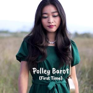 Polley Barot (First Time) (feat. Ujoni Chakma)