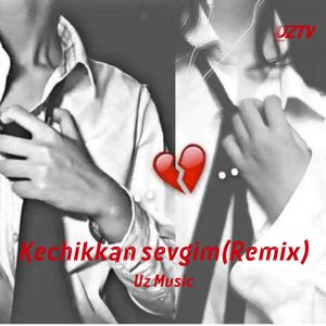 Kechikkan sevgim (Remix)