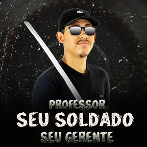 Professor Seu Soldado Seu Gerente