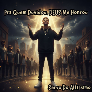 Pra Quem Duvidou, DEUS Me Honrou