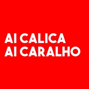 AI CALICA AI CARALHO