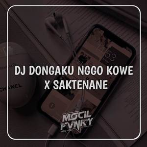 DJ DONGAKU NGGO KOWE X SAKTENANE VIRAL TIKTOK