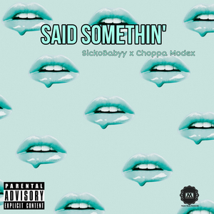 Said Somethin'