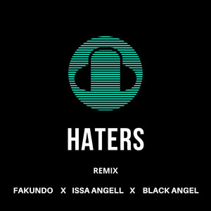 Haters (feat. Issa Angell, Black Angel) [Remix]