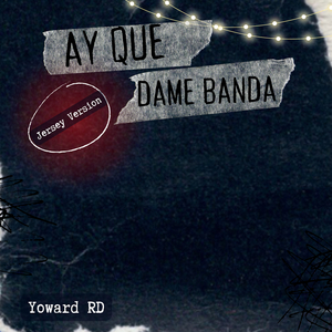 Ay Que Dame Banda (Jersey Version)