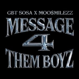 Message 4 Them Boyz (feat. Moo$milezz)