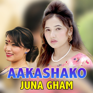 AAKASHAKO JUNA GHAMA