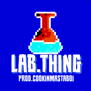 Lab Thing - Prod.CookinMastaBoi