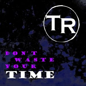 Don't Waste Your Time