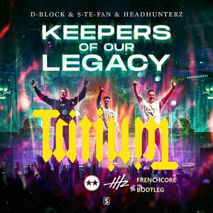 Keepers Of Our Legacy(Tritium Frenchcore Bootleg)