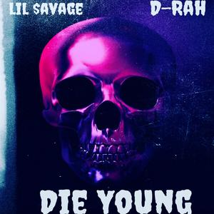 Die Young (feat. D-Rah)