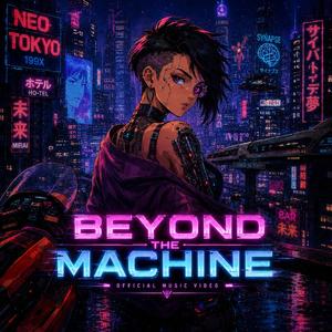 BEYOND THE MACHINE