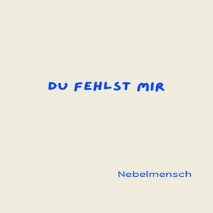 Du fehlst mir
