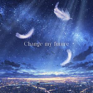 Change my future feat. Do As Infinity