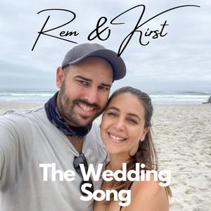 Rem & Kirst (The Wedding Song)
