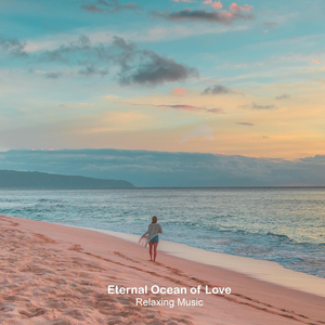 Long Time Relaxing Music 07 Ocean of Love