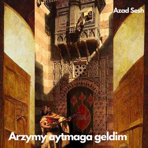 Arzymy aytmaga geldim