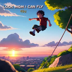 Look Mom I Can Fly (feat. 40hz)