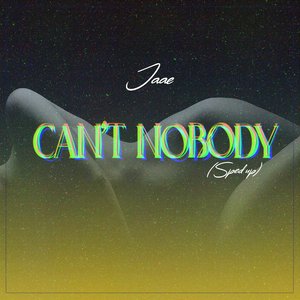 Can't Nobody (Sped up)