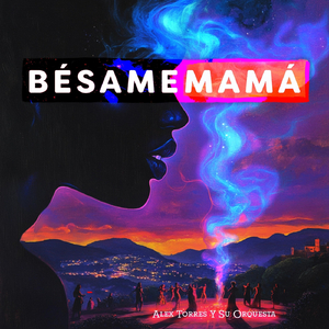 Besame Mama