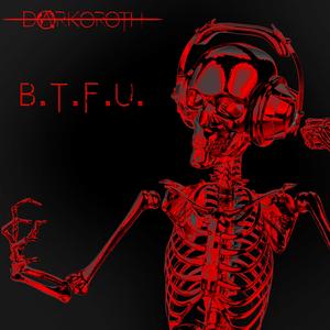 B.T.F.U.