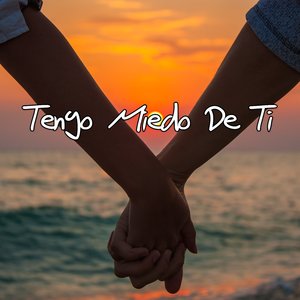Tengo Miedo de Ti