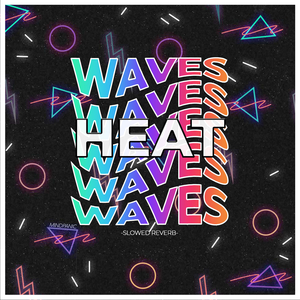 Heat Waves (Slowed Reverb)