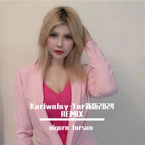 Kuriwalay-Yar新版2024