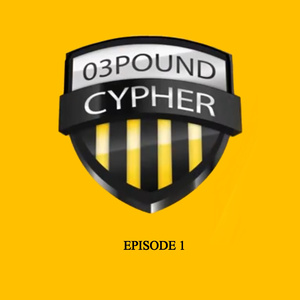03Pound Cypher Episode 1