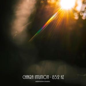 Chakra Intuition (852 Hz)