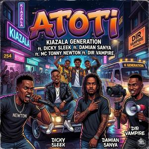 ATOTI (feat. Tonny Newton, Mojeje Kiazala, Damian Sanya, Dicky Sleek & Vampire)
