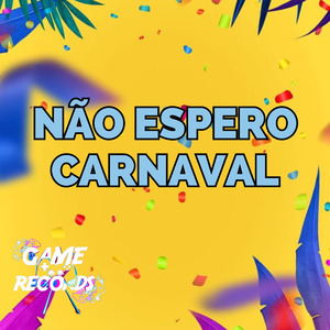 Não Espero Carnaval